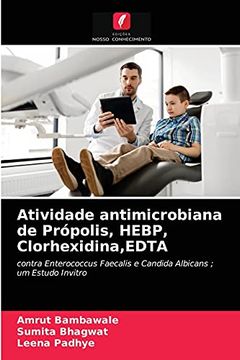 portada Atividade Antimicrobiana de Própolis, Hebp, Clorhexidina,Edta: Contra Enterococcus Faecalis e Candida Albicans; Um Estudo Invitro (in Portuguese)
