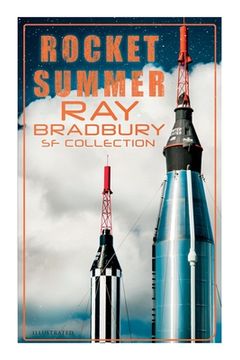 portada Rocket Summer: Ray Bradbury SF Collection (Illustrated): Space Stories: Jonah of the Jove-Run, Zero Hour, Rocket Summer, Lorelei of the Red Mist (en Inglés)