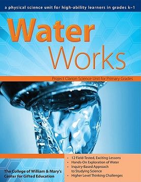 portada Water Works: A Physical Science Unit for High-Ability Learners in Grades K-1 (en Inglés)