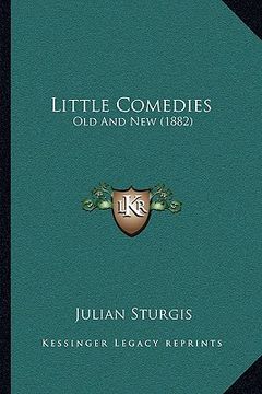 portada little comedies: old and new (1882) (en Inglés)