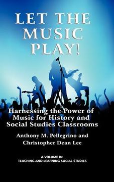 portada let the music play! harnessing the power of music for history and social studies classrooms (hc)