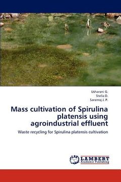 portada mass cultivation of spirulina platensis using agroindustrial effluent