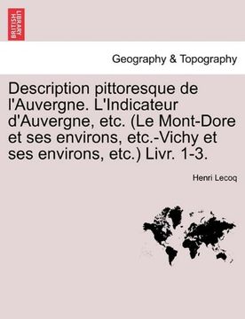 portada Description pittoresque de l'Auvergne. L'Indicateur d'Auvergne, etc. (Le Mont-Dore et ses environs, etc.-Vichy et ses environs, etc.) Livr. 1-3. (French Edition)