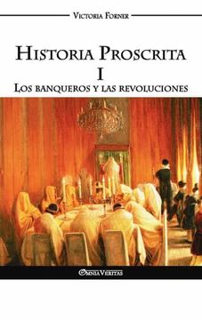 portada Historia Proscrita i: Los Banqueros y las Revoluciones (in Spanish)