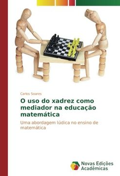 portada O uso do xadrez como mediador na educação matemática: Uma abordagem lúdica no ensino de matemática (Portuguese Edition)
