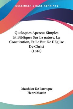 portada Queloques Apercus Simples Et Bibliques Sur La nature, La Constitution, Et Le But De L'Eglise De Christ (1846) (in French)