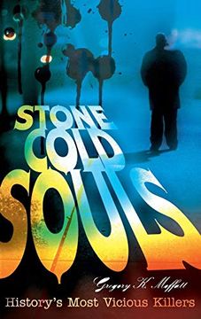 portada Stone Cold Souls: History's Most Vicious Killers (en Inglés)