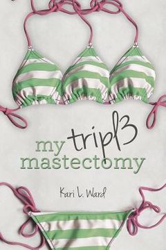 portada My Triple Mastectomy (en Inglés)