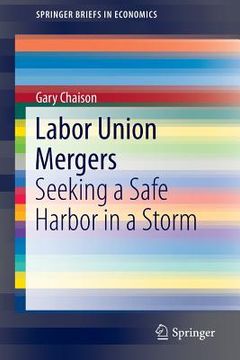 portada Labor Union Mergers: Seeking a Safe Harbor in a Storm (en Inglés)