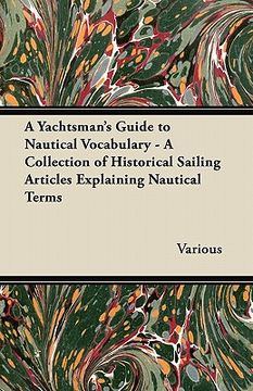 portada a yachtsman's guide to nautical vocabulary - a collection of historical sailing articles explaining nautical terms