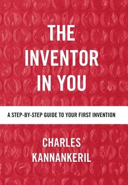 portada The Inventor in You: A Step-By-Step Guide to Your First Invention (en Inglés)