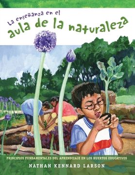 portada La enseñanza en el aula de la naturaleza: Principios fundamentales del aprendizaje en los huertos educativos (in Spanish)