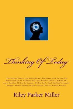 portada Thinking Of Today: Thinking of Today, Riley Miller, Naturalization In Numbers, Science Theories on How to Become With Man, Stephen Hawkin (en Inglés)