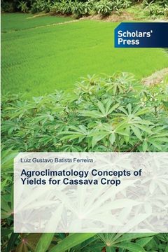 portada Agroclimatology Concepts of Yields for Cassava Crop (en Inglés)