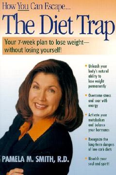 portada the diet trap: your 7-week plan to lose weight--without losing yourself! (en Inglés)