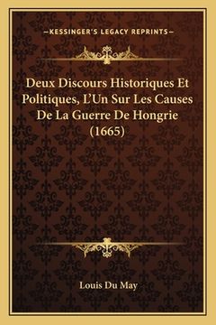 portada Deux Discours Historiques Et Politiques, L'Un Sur Les Causes De La Guerre De Hongrie (1665) (en Latin)