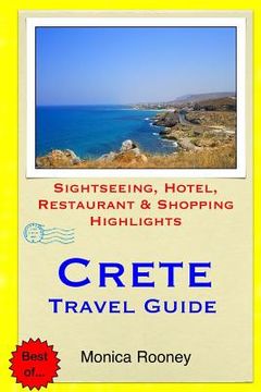 portada Crete Travel Guide: Sightseeing, Hotel, Restaurant & Shopping Highlights (en Inglés)