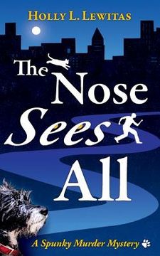 portada The Nose Sees All: A Spunky Murder Mystery (en Inglés)