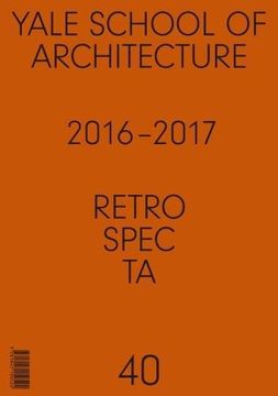 portada Retrospecta #40: Yale School of Architectue 2016 - 17 (en Inglés)
