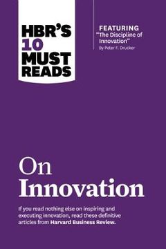 portada hbr's 10 must reads on innovation (with featured article "the discipline of innovation," by peter f. drucker)