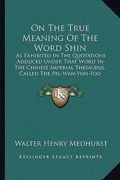 portada on the true meaning of the word shin: as exhibited in the quotations adduced under that word in the chinese imperial thesaurus, called the pel-wan-yun