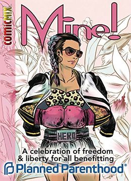 portada Mine!: A Celebration of Liberty and Freedom for All Benefitting Planned Parenthood (en Inglés)