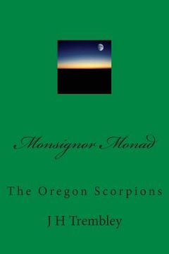 portada Monsignor Monad: The Oregon Scorpions (en Inglés)