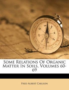 portada some relations of organic matter in soils, volumes 60-69 (en Inglés)