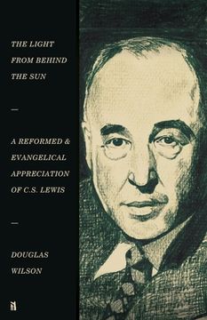 portada The Light from Behind the Sun: A Reformed & Evangelical Appreciation of C.S. Lewis (in English)