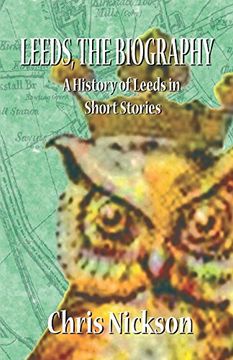 portada Leeds, the Biography: A History of Leeds in Short Stories (en Inglés)