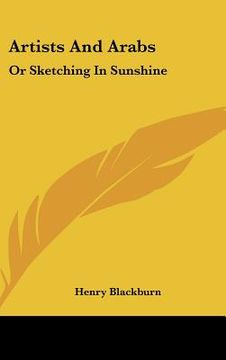 portada artists and arabs: or sketching in sunshine (en Inglés)