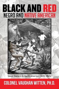 portada Black and Red: Negro and Native American: Slave Owners in North America (1655-1865) (en Inglés)