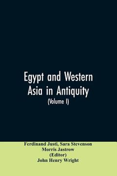 portada Egypt and Western Asia in Antiquity: Volume I of A History of All Nations (en Inglés)