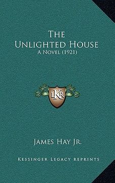 portada the unlighted house: a novel (1921) (en Inglés)