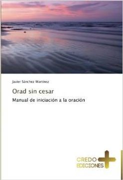 portada Orad Sin Cesar: Manual De Iniciación A La Oración (in Spanish)