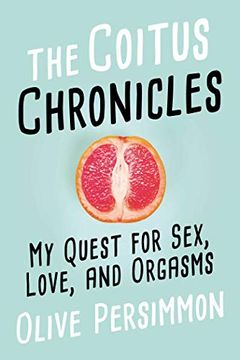 portada The Coitus Chronicles: My Quest for Sex, Love, and Orgasms 