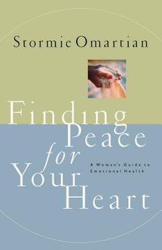 portada Finding Peace for Your Heart: A Woman's Guide to Emotional Health: A Woman's Guide to Emotional Happiness (en Inglés)