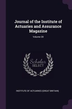 portada Journal of the Institute of Actuaries and Assurance Magazine; Volume 20 (en Inglés)
