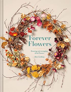 portada Forever Flowers: Growing and Arranging Dried Flowers (in English)