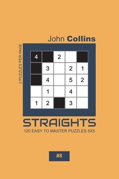 portada Straights - 120 Easy To Master Puzzles 5x5 - 8 (en Inglés)