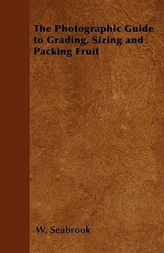 portada the photographic guide to grading, sizing and packing fruit (en Inglés)