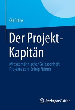 portada Der Projekt-Kapitän: Mit Seemännischer Gelassenheit Projekte zum Erfolg Führen (en Alemán)