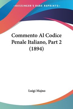 portada Commento Al Codice Penale Italiano, Part 2 (1894) (en Italiano)