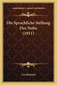 portada Die Sprachliche Stellung Des Nuba (1911) (en Alemán)