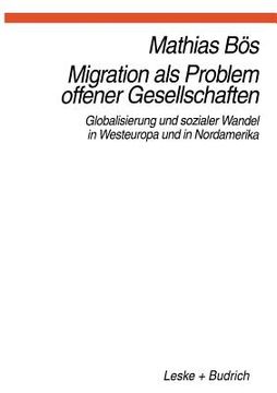 portada Migration ALS Problem Offener Geselleschaften: Globalisierung Und Sozialer Wandel in Westeuropa Und Nordamerika (en Alemán)