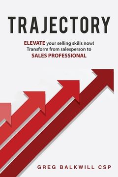 portada Trajectory: ELEVATE your selling skills now! Transform from salesperson to SALES PROFESSIONAL