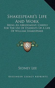 portada shakespeare's life and work: being an abridgment, chiefly for the use of students of a life of william shakespeare