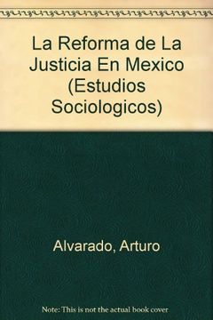 portada La Reforma de la Justicia en Mexico (Estudios Sociologicos)