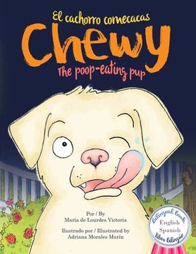 portada Chewy El cachorro come cacas / Chewy The poop-eating pup: Bilingüe (Español - Ingles) / Bilingual (Spanish - English)