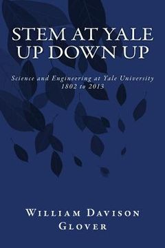 portada STEM at Yale: Up Down Up: History of Science and Engineering at Yale University (en Inglés)